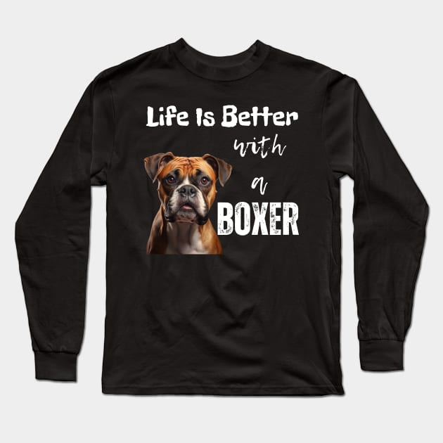 Life Is Better with a Boxer Long Sleeve T-Shirt by FehuMarcinArt